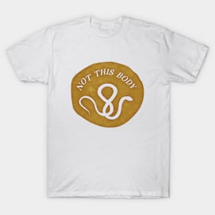 Not This Body Naga T-Shirt